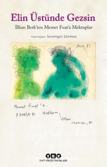 Elin Üstünde Gezsin İlhan Berk’ten Memet Fuat’a Mektuplar (Küçük Boy) - İlhan Berk