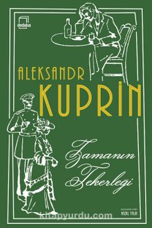 Zamanın Tekerleği - Aleksandr İvanoviç Kuprin