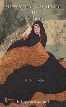 Mum Şehri Masalları 2 / Şehribedel - Bedia Koçakoğlu