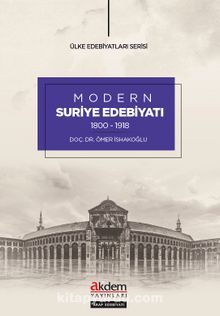 Modern Suriye Edebiyatı (1800-1918) - Ömer İshakoğlu