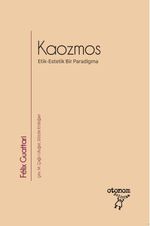 Kaozmos & Etik-Estetik Bir Paradigma