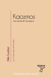 Kaozmos & Etik-Estetik Bir Paradigma - Felix Guattari