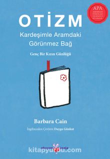 Otizm: Kardeşimle Aramdaki Görünmez Bağ & Genç Bir Kızın Günlüğü - Barbara Cain