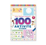 100 Aktivite Kitabım / Okul Öncesi Yardımcı 2-3-4 Yas