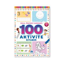 100 Aktivite Kitabım / Okul Öncesi Yardımcı 2-3-4 Yas - Kolektif
