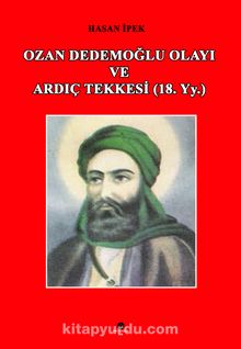 Ozan Dedemoğlu Olayı ve Ardıç Tekkesi (18. Yy.) - Hasan İpek