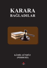 Karara Bağladılar