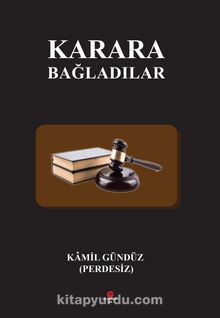 Karara Bağladılar - Kamil Gündüz