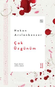 Çok Üzgünüm & Toplu Şiirler 1995-2014 - Hakan Arslanbenzer