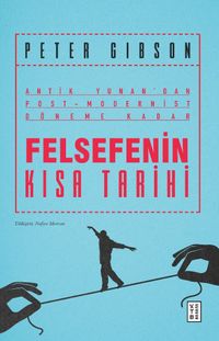 Felsefenin Kısa Tarihi & Antik Yunan'dan Post-Modernist Döneme Kadar
