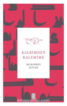 Kalbimden Kalemime - Mukaddes Çıtlak