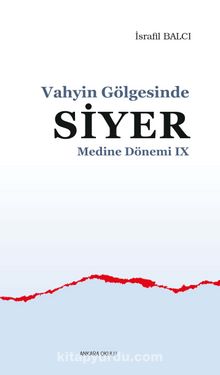 Vahyin Gölgesinde Siyer / Medine Dönemi IX - İsrafil Balcı