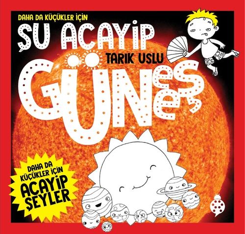 Daha da Küçükler İçin Şu Acayip Güneş