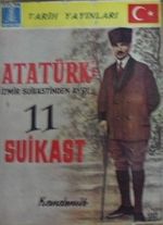Atatürke İzmir Suikastinden Ayrı 11 Suikast (6-D-13)
