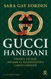 Gucci Hanedanı & Cinayet, Delilik, İhtişam ve A&ccedil;g&ouml;zl&uuml;l&uuml;ğ&uuml;n &Ccedil;arpıcı Hikayesi