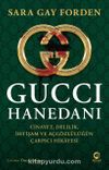 Gucci Hanedanı & Cinayet, Delilik, İhtişam ve Açgözlülüğün Çarpıcı Hikayesi