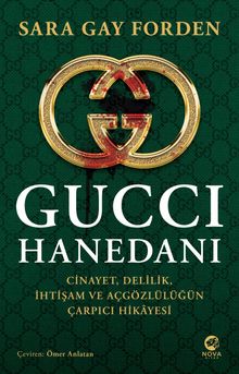 Gucci Hanedanı & Cinayet, Delilik, İhtişam ve Açgözlülüğün Çarpıcı Hikayesi 