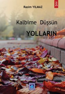 Kalbime Düşsün Yolların 