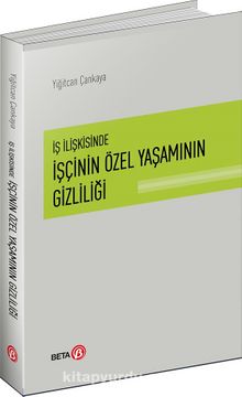 İş İlişkisinde İşçinin Özel Yaşamının Gizliliği - Yiğitcan Çankaya