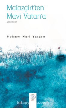 Malazgirt’ten Mavi Vatan’a - Mehmet Nuri Yardım