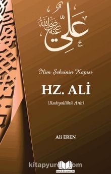 İlim Şehrinin Kapısı Hz. Ali (r.a.) - Ali Eren