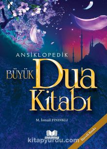 Ansiklopedik Büyük Dua Kitabı - M.İsmail Fındıklı