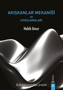 Akışkanlar Mekaniği ve Uygulamaları - Habib Umur