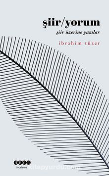 Şiir/Yorum & Şiir Üzerine Yazılar - İbrahim Tüzer