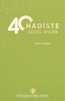 40 Hadiste Güzel Ahlak - Aliye Doruk