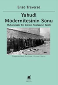 Yahudi Modernitesinin Sonu & Muhafazakar Bir Dönüm Noktasının Tarihi