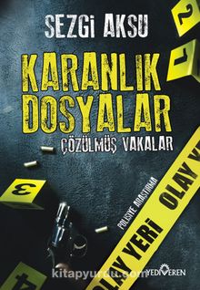 Karanlık Dosyalar: Çözülmüş Vakalar - Sezgi Aksu