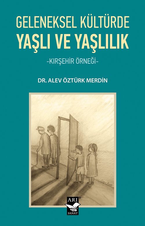 Geleneksel Kültürde Yaşlı ve Yaşlılık & Kırşehir Örneği