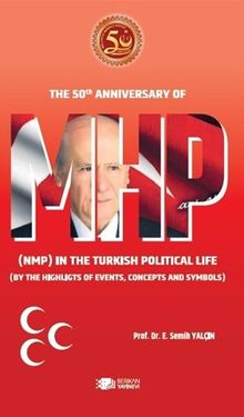 MHP & The 50th Anniversary Of Mhp (Nmp) In The Turkish Political Life (By The Highlights Of Events, Concepts And Symbols)