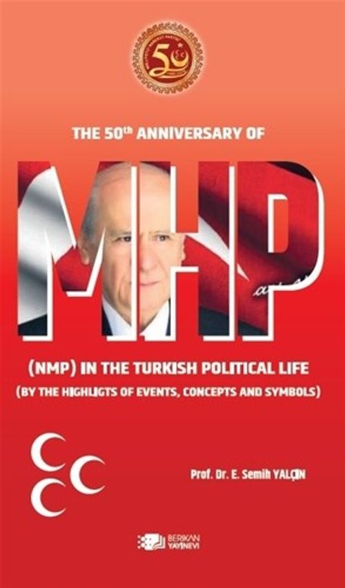 MHP & The 50th Anniversary Of Mhp (Nmp) In The Turkish Political Life (By The Highlights Of Events, Concepts And Symbols)