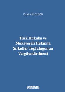 Türk Hukuku ve Mukayeseli Hukukta Şirketler Topluluğunun Vergilendirilmesi