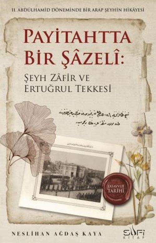 Payitahtta Bir Şazeli: Şeyh Zafir Efendi ve Ertuğrul Tekkesi