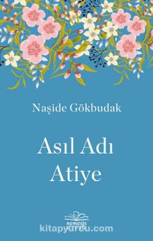 Asıl Adı Atiye - Naşide Gökbudak