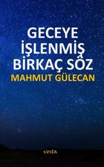 Geceye İşlenmiş Birkaç Söz 