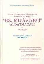 Hz. Muaviye(!)  Aldatmacası ve Emeviler