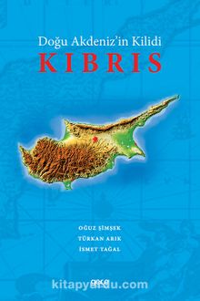 Doğu Akdeniz’in Kilidi Kıbrıs - Türkan G. Arık