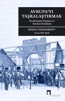 Avrupa’yı Taşralaştırmak & Postkolonyal Düşünce ve Tarihsel Farklılık - Dipesh Chakrabarty