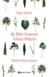 Bir Bilim İnsanının Tutkulu Hikayesi & Bitkilerin B&uuml;y&uuml;l&uuml; D&uuml;nyası