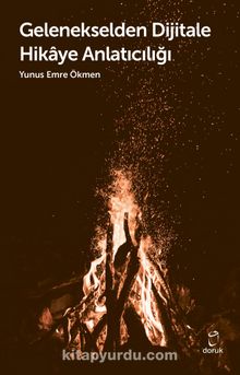 Gelenekselden Dijitale Hikaye Anlatıcılığı - Yunus Emre Ökmen
