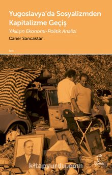Yugoslavya’da Sosyalizmden Kapitalizme Geçiş & Yıkılışın Ekonomi-Politik Analizi - Doç. Dr. Caner Sancaktar