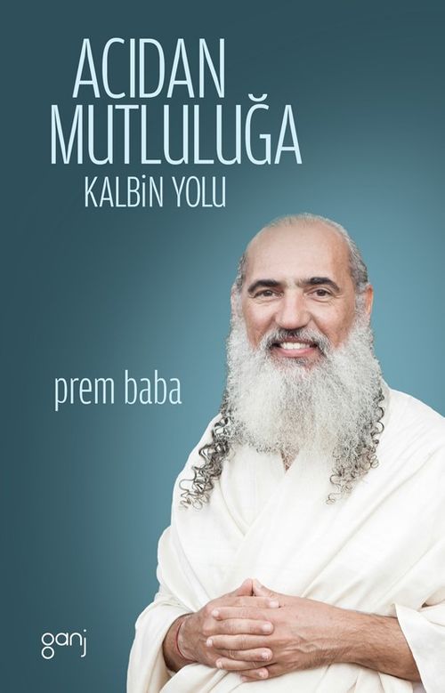 Acıdan Mutluluğa Kalbin Yolu