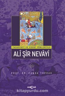 Tasavvufi ve Edebi Yönleriyle Ali Şir Nevayi - Funda Toprak