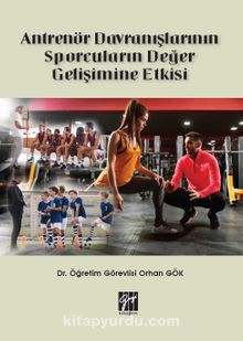 Antrenör Davranışlarının Sporcuların Değer Gelişimine Etkisi - Kolektif