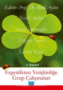 Ergenlikten Yetişkinliğe Grup Çalışmaları - Bilinmeyen Yazar