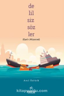 Delilsiz Sözler (Kavl-i Mücerred) - Anıl Öztürk