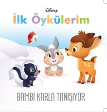 Disney İlk Öykülerim / Bambi Karla Tanışıyor - Bilinmeyen Yazar
